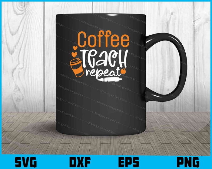Coffee Teach Repeat Svg Png Dxf Digital Cutting File  - Premium Cutting Files in SVG, PNG & EPS Formats - Premium SVG Cutting Files for Crafts