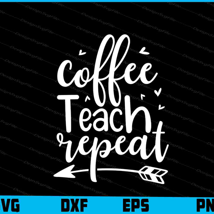 Coffee Teach Repeat
