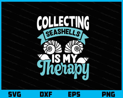 Collecting Seashells Is My Therapy Svg Cutting Printable File  - Premium Cutting Files in SVG, PNG & EPS Formats - Premium SVG Cutting Files for Crafts