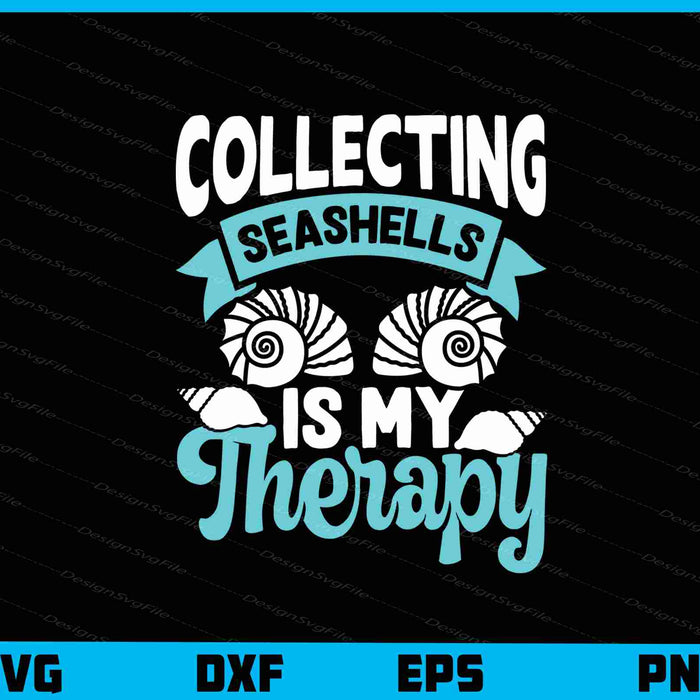 Collecting Seashells Is My Therapy Svg Cutting Printable File  - Premium Cutting Files in SVG, PNG & EPS Formats - Premium SVG Cutting Files for Crafts