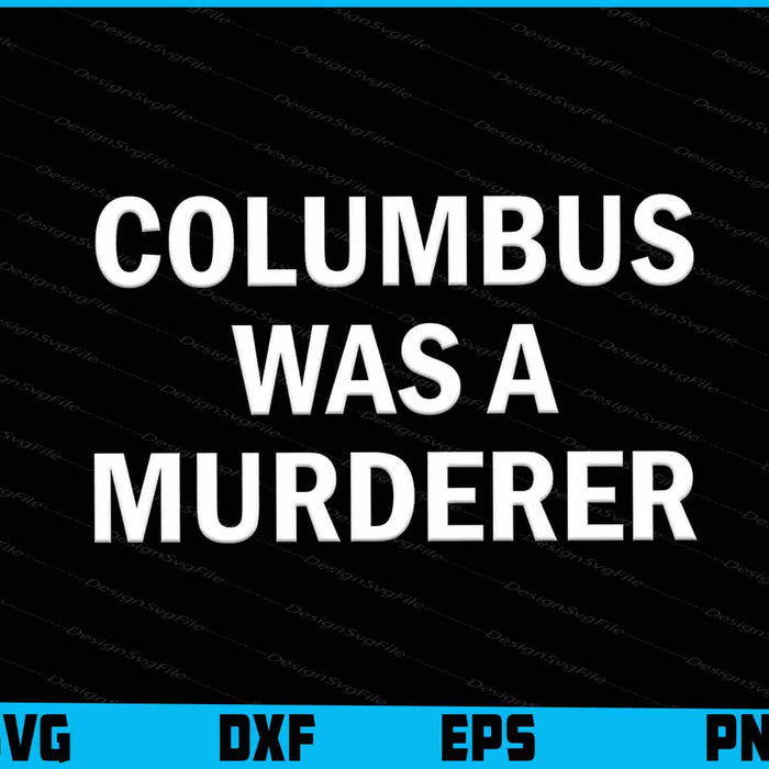 Columbus Was A Murderer SVG