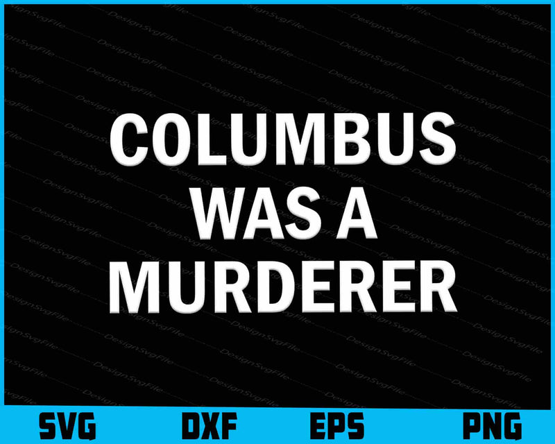 Columbus Was A Murderer SVG