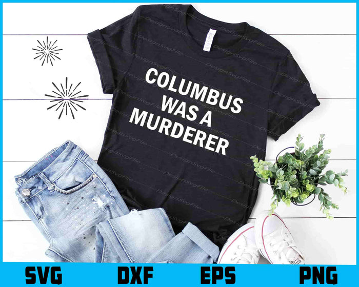 Columbus Was A Murderer SVG