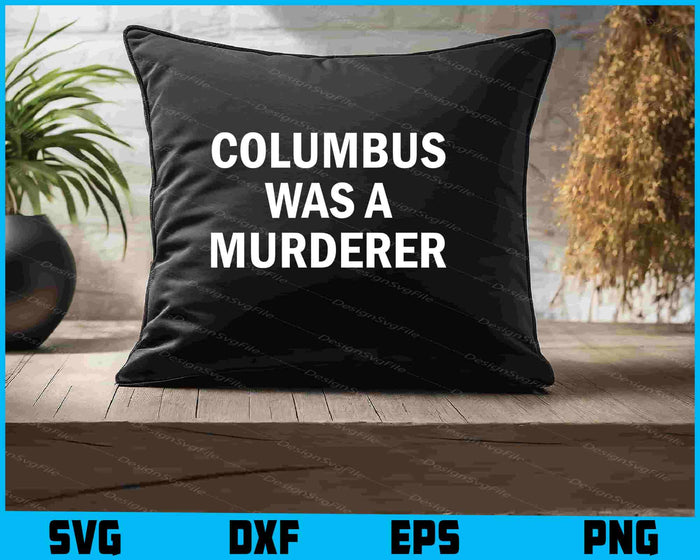 Columbus Was A Murderer SVG