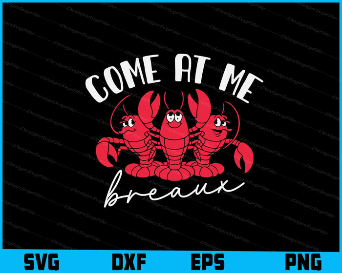 Come At Me Breaux SVG, Crawfish PNG