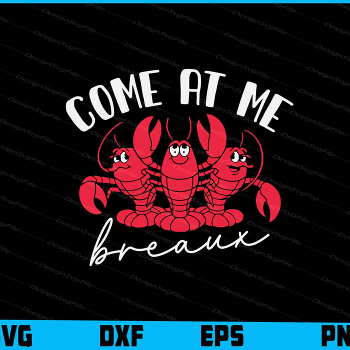 Come At Me Breaux SVG, Crawfish PNG