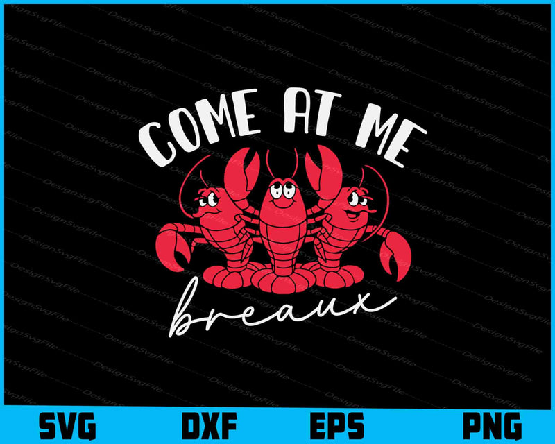 Come At Me Breaux SVG, Crawfish PNG