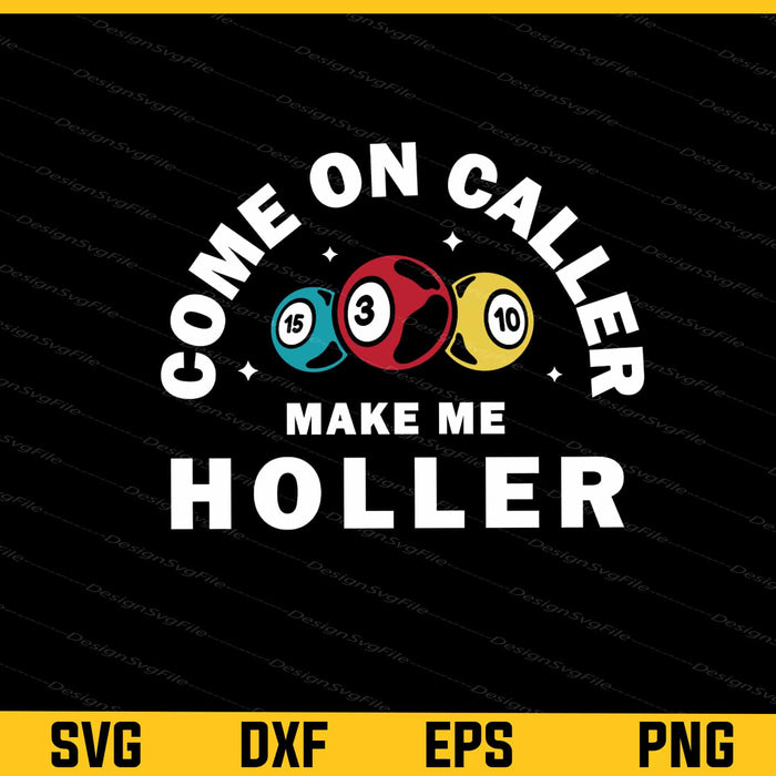 Come On Caller Make Me Holler Bingo Game Svg Cutting Printable File  - Premium Cutting Files in SVG, PNG & EPS Formats - Premium SVG Cutting Files for Crafts