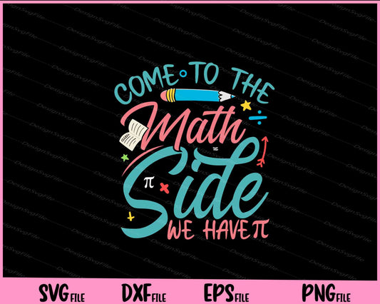 Come To The Math Side We Have Svg Cutting Printable Files  - Premium Cutting Files in SVG, PNG & EPS Formats - Premium SVG Cutting Files for Crafts