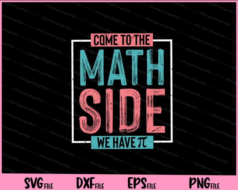 Come To The Math Side We Have shirt Svg Cutting Printable Files  - Premium Cutting Files in SVG, PNG & EPS Formats - Premium SVG Cutting Files for Crafts