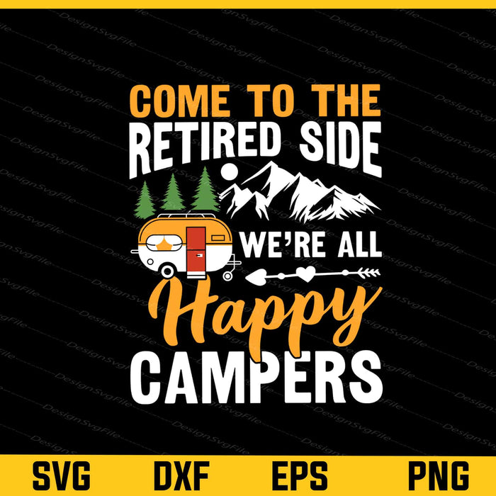 Come To The Retired Side Happy Campers Svg Cutting Printable File  - Premium Cutting Files in SVG, PNG & EPS Formats - Premium SVG Cutting Files for Crafts