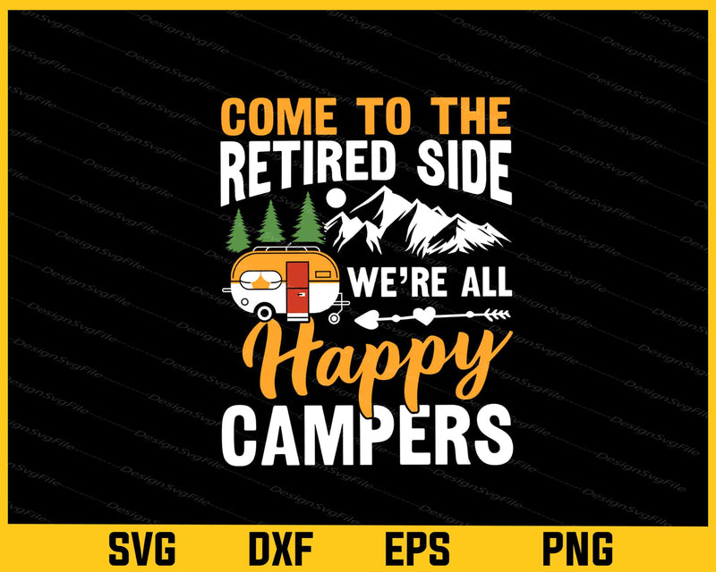 Come To The Retired Side Happy Campers Svg Cutting Printable File  - Premium Cutting Files in SVG, PNG & EPS Formats - Premium SVG Cutting Files for Crafts