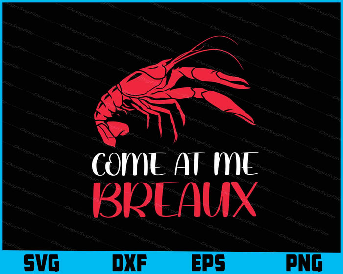Come at me Breaux SVG, Crawfish PNG
