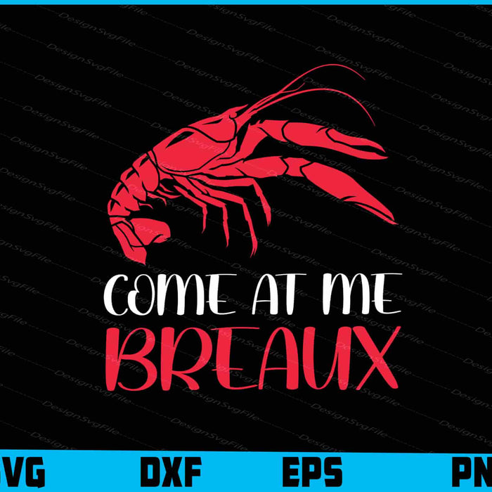 Come at me Breaux SVG, Crawfish PNG