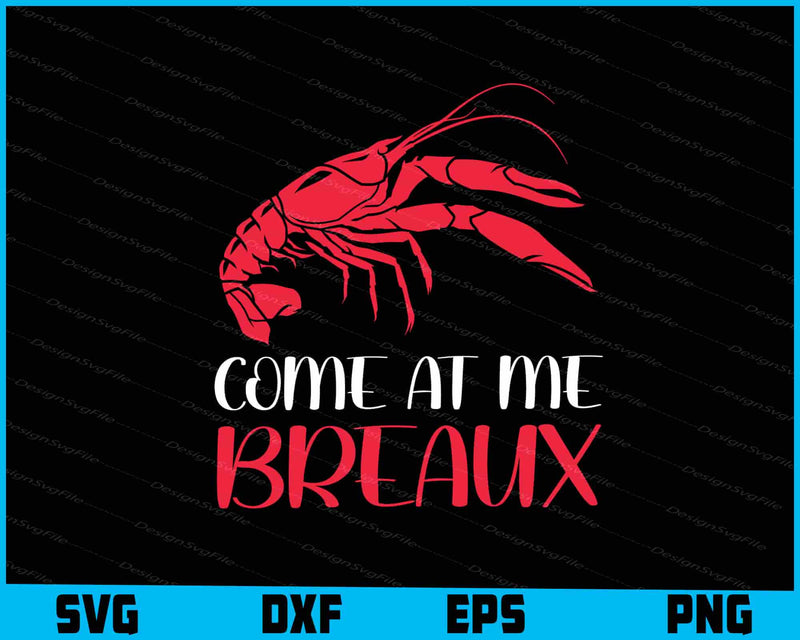 Come at me Breaux SVG, Crawfish PNG