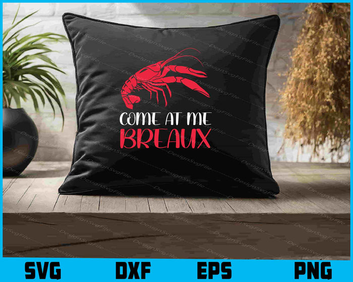 Come at me Breaux SVG, Crawfish PNG