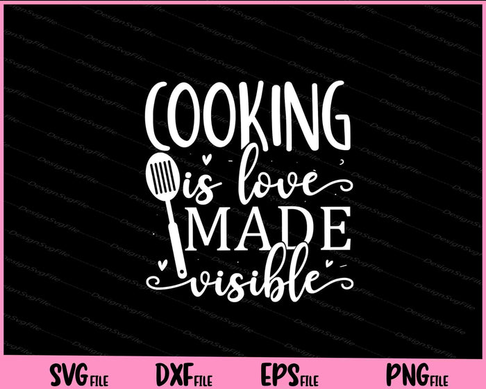 Cooking Is Love Made Visible Svg Cutting Printable Files  - Premium Cutting Files in SVG, PNG & EPS Formats - Premium SVG Cutting Files for Crafts
