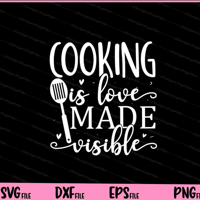 Cooking Is Love Made Visible Svg Cutting Printable Files  - Premium Cutting Files in SVG, PNG & EPS Formats - Premium SVG Cutting Files for Crafts