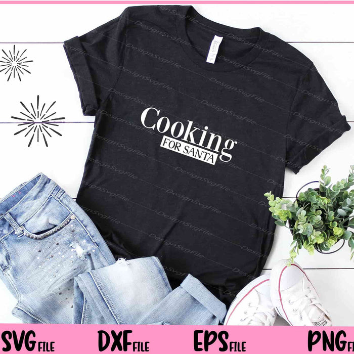 Cooking for Santa Svg Cutting Printable Files  - Premium Cutting Files in SVG, PNG & EPS Formats - Premium SVG Cutting Files for Crafts