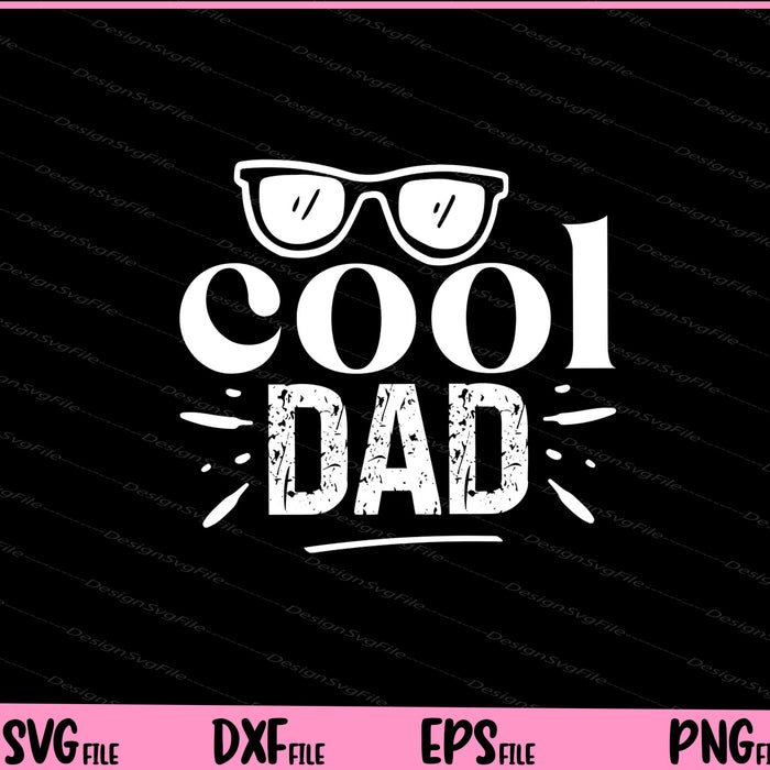 Cool Dad Father day Svg Cutting Printable Files  - Premium Cutting Files in SVG, PNG & EPS Formats - Premium SVG Cutting Files for Crafts