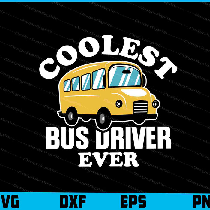 Coolest Bus Driver Ever SVG