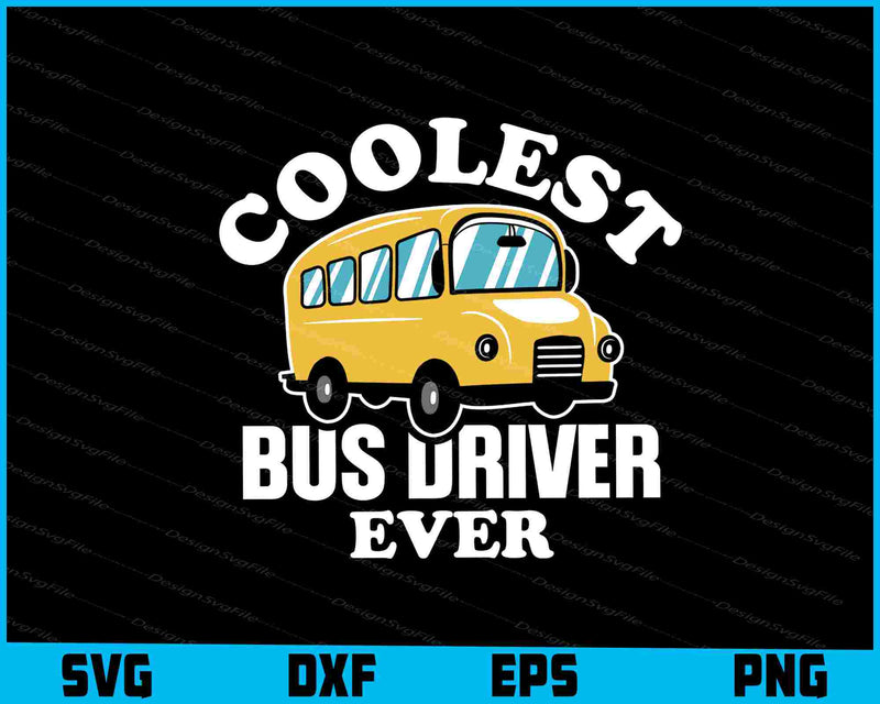 Coolest Bus Driver Ever SVG