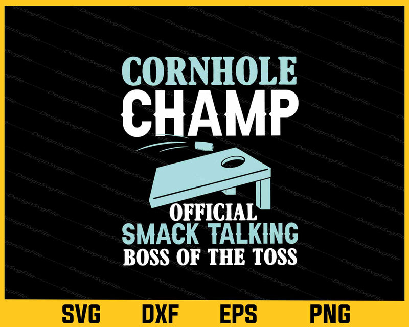 Cornhole Champ Official Talking Boss Of Svg Cutting Printable File  - Premium Cutting Files in SVG, PNG & EPS Formats - Premium SVG Cutting Files for Crafts