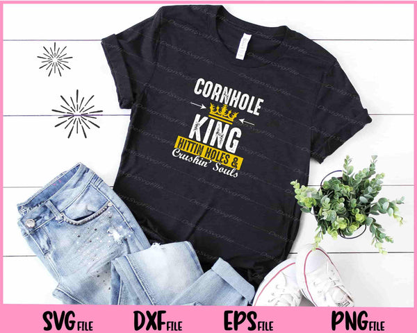 Cornhole King Hittin Holes And Crushin Souls Cornhole t shirt