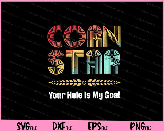 Cornhole Corn Star Your Hole Is My Goal Svg Cutting Printable Files  - Premium Cutting Files in SVG, PNG & EPS Formats - Premium SVG Cutting Files for Crafts