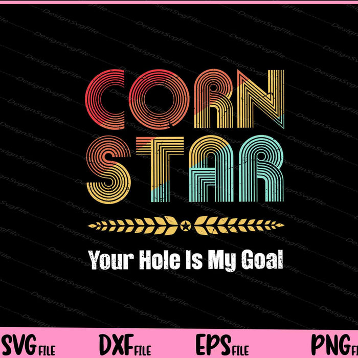Cornhole Corn Star Your Hole Is My Goal Svg Cutting Printable Files  - Premium Cutting Files in SVG, PNG & EPS Formats - Premium SVG Cutting Files for Crafts