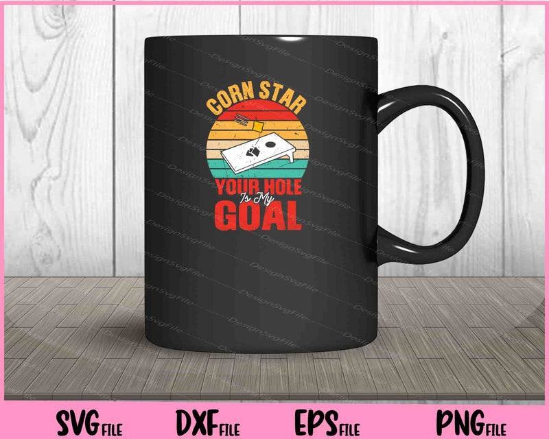 Cornstar Your Hole Is My Goal mug