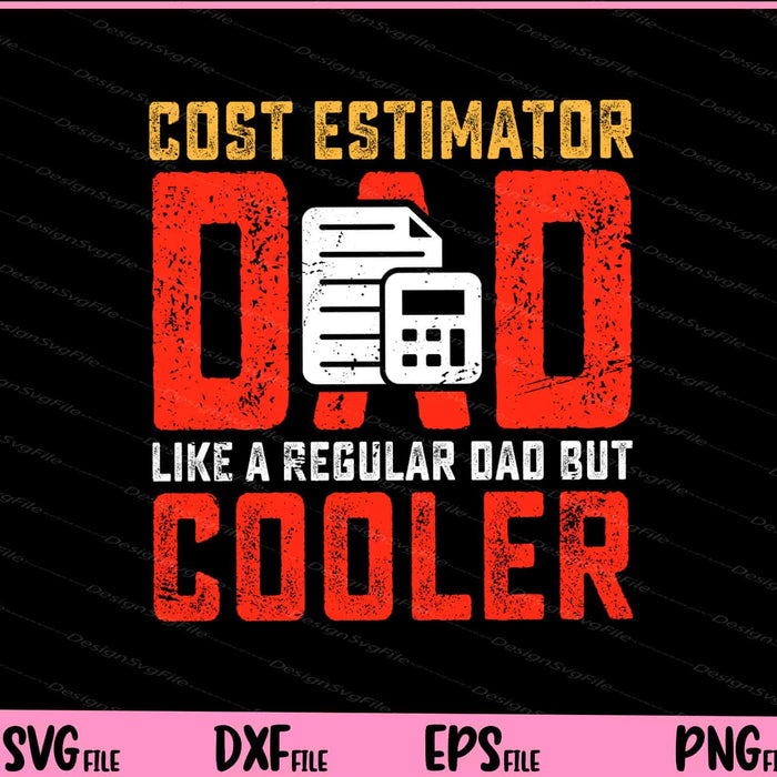 Cost Estimator Dad Like A Regular Dad But Cooler Father Day Svg Cutting Printable Files  - Premium Cutting Files in SVG, PNG & EPS Formats - Premium SVG Cutting Files for Crafts