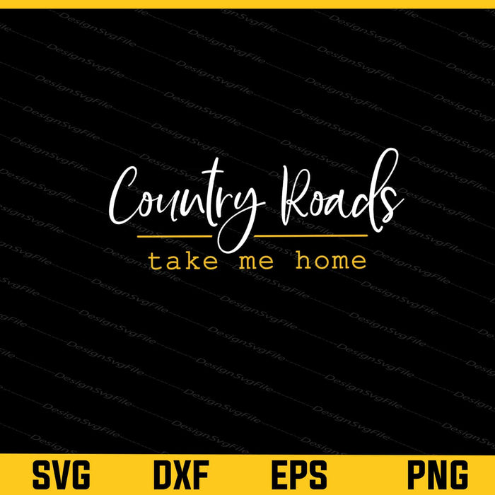 Country Roads Take Me Home Svg Cutting Printable File  - Premium Cutting Files in SVG, PNG & EPS Formats - Premium SVG Cutting Files for Crafts