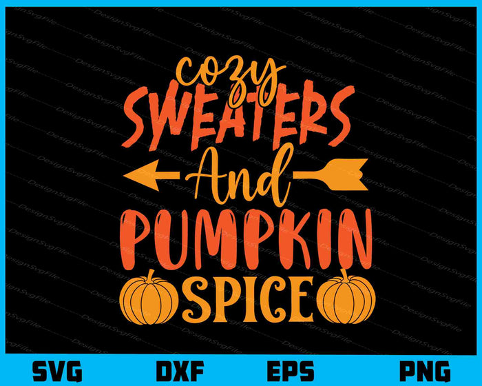 Cozy Sweaters And Pumpkin Spice Svg Cutting Printable File  - Premium Cutting Files in SVG, PNG & EPS Formats - Premium SVG Cutting Files for Crafts