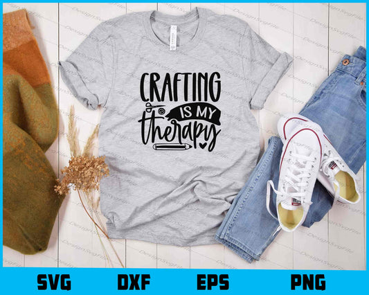 Crafting Is My Therapy Svg Cutting Printable File  - Premium Cutting Files in SVG, PNG & EPS Formats - Premium SVG Cutting Files for Crafts