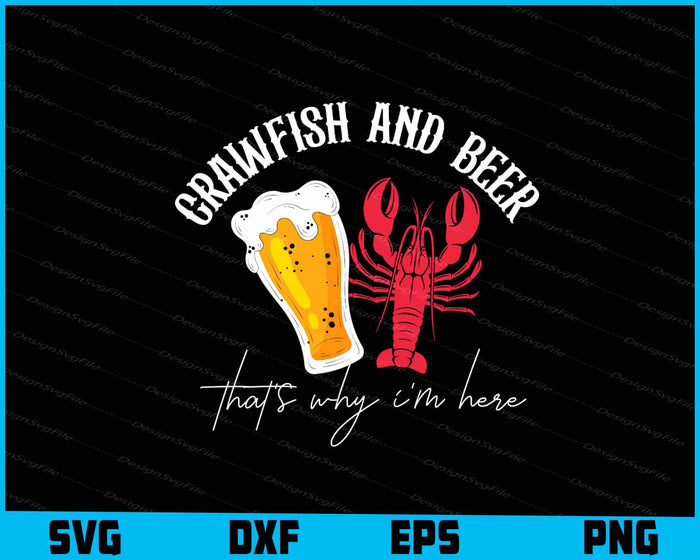 Crawfish and Beer That's Why I'm Here SVG