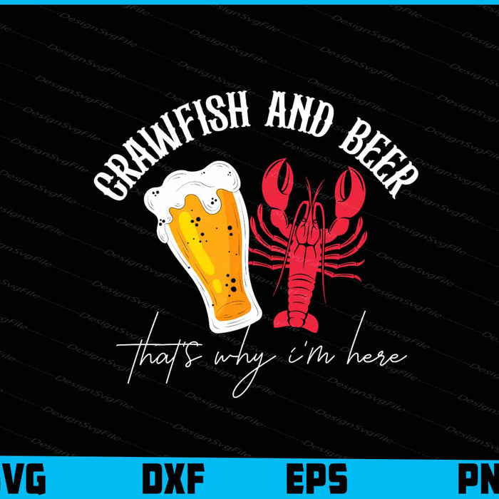 Crawfish and Beer That's Why I'm Here SVG