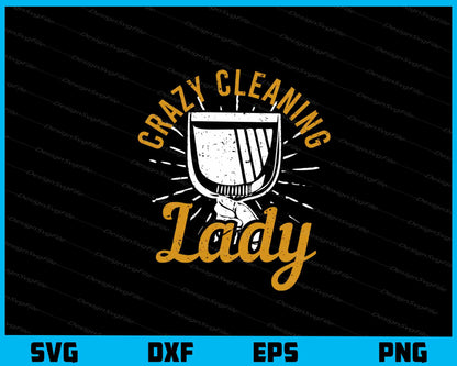 Crazy Cleaning Lady Crazy Dark Svg Cutting Printable File  - Premium Cutting Files in SVG, PNG & EPS Formats - Premium SVG Cutting Files for Crafts