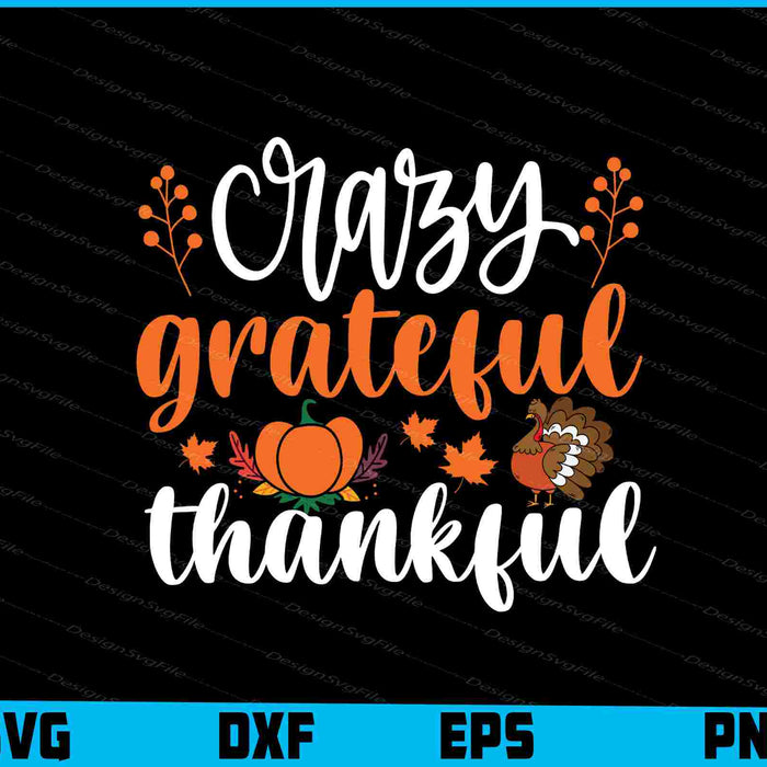 Crazy Grateful Thankful Thanksgiving