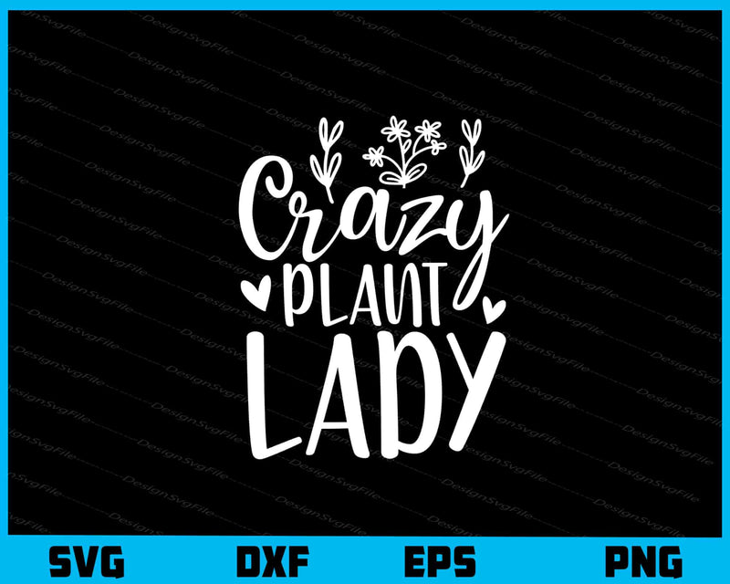 Crazy Plant Lady svg