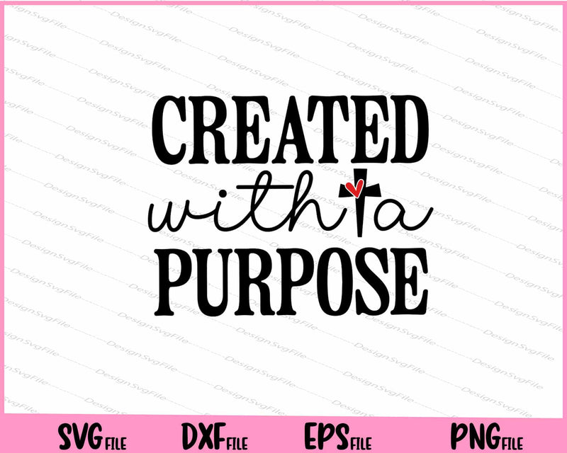 Created With A Purpose Svg Cutting Printable Files  - Premium Cutting Files in SVG, PNG & EPS Formats - Premium SVG Cutting Files for Crafts