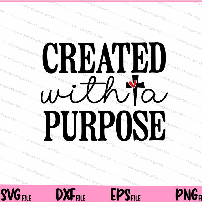 Created With A Purpose Svg Cutting Printable Files  - Premium Cutting Files in SVG, PNG & EPS Formats - Premium SVG Cutting Files for Crafts