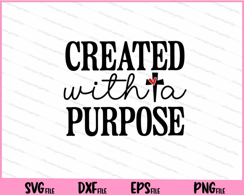 Created With A Purpose Svg Cutting Printable Files