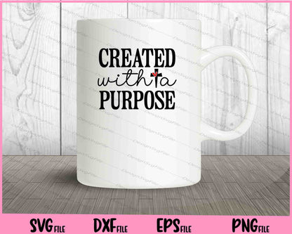 Created With A Purpose Svg Cutting Printable Files  - Premium Cutting Files in SVG, PNG & EPS Formats - Premium SVG Cutting Files for Crafts