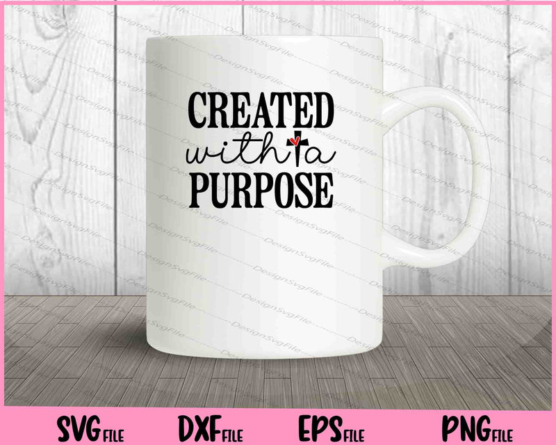 Created With A Purpose Svg Cutting Printable Files  - Premium Cutting Files in SVG, PNG & EPS Formats - Premium SVG Cutting Files for Crafts