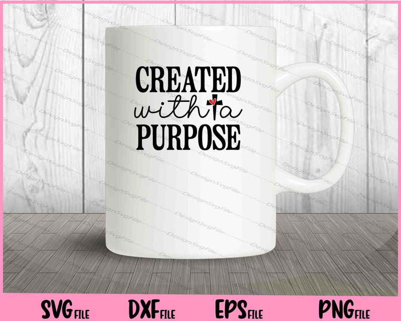 Created With A Purpose Svg Cutting Printable Files
