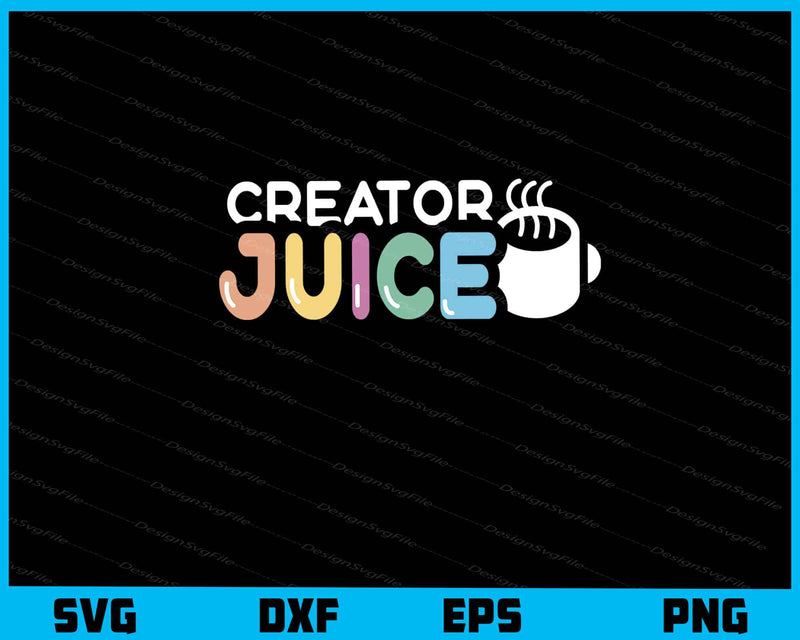 Creator Juice Coffee Svg Cutting Printable File  - Premium Cutting Files in SVG, PNG & EPS Formats - Premium SVG Cutting Files for Crafts