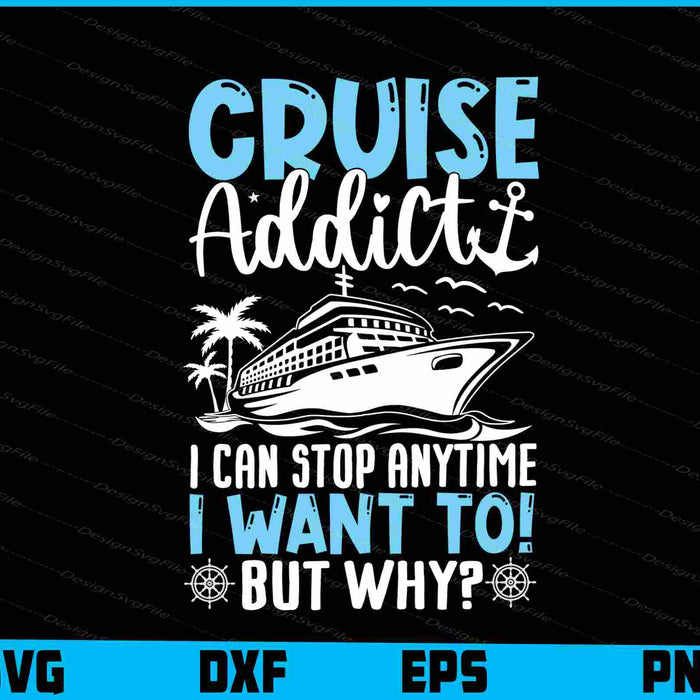 Cruise Addict I Can Stop Anytime I Want To But Why