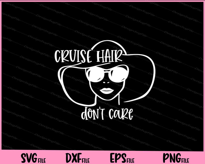 Cruise Hair Don’t Care Svg Cutting Printable Files  - Premium Cutting Files in SVG, PNG & EPS Formats - Premium SVG Cutting Files for Crafts