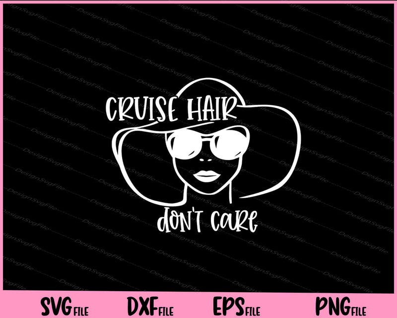 Cruise Hair Don’t Care svg